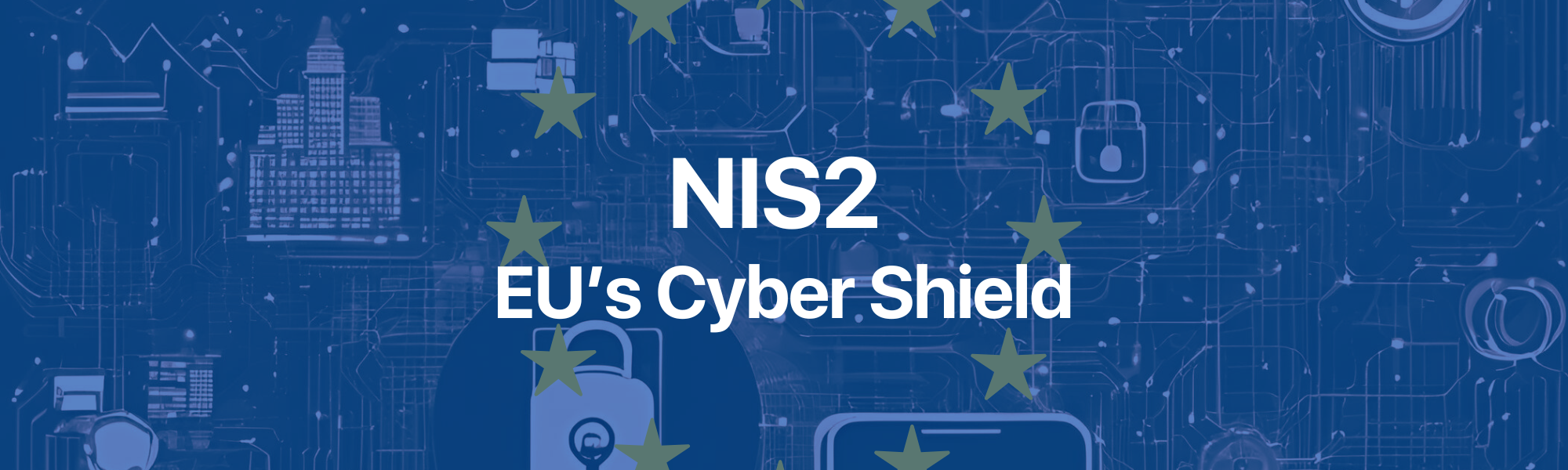 NIS2: The EU’s Cyber Shield